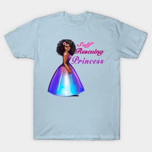 Self rescuing afro princess ! beautiful  black girls with Afro hair, brown skin. The best Gifts for black women 2022 T-Shirt